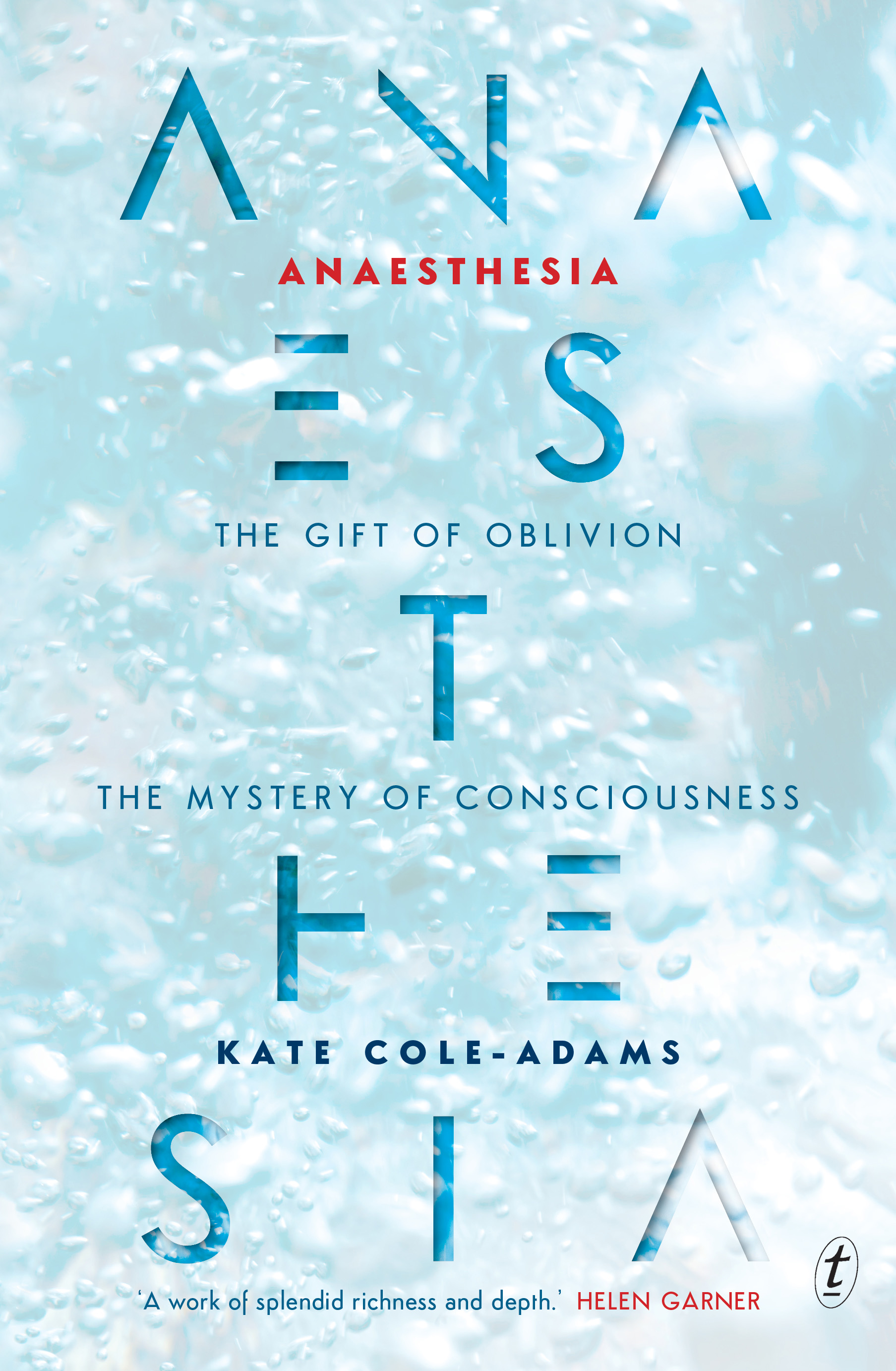  Anaesthesia – The gift of oblivion and the mystery of consciousness.