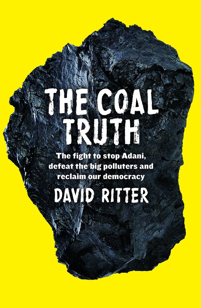  The Coal Truth: The fight to stop Adani, defeat the big polluters and reclaim our democracy